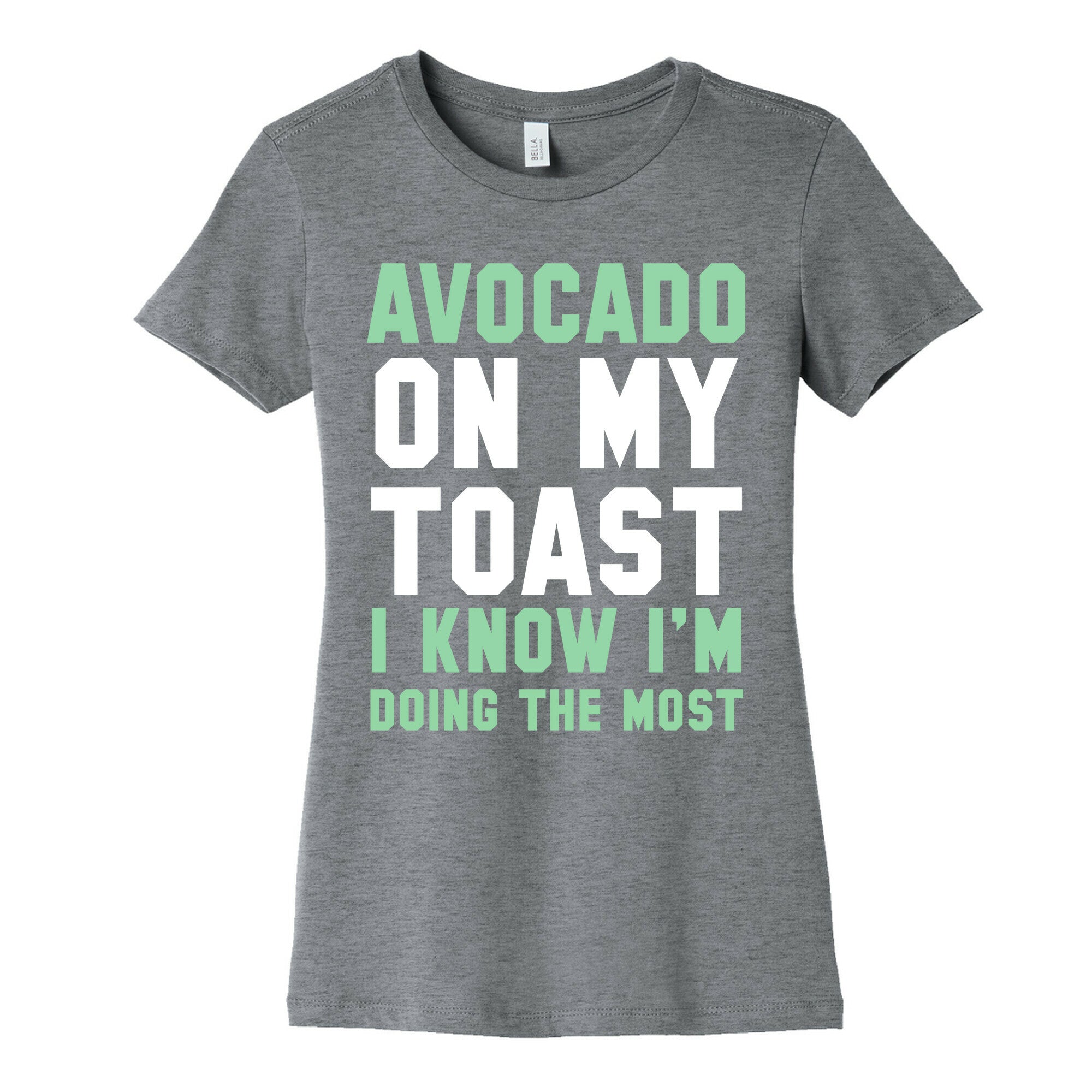 Avocado On MyToast, I Know I'm Doing The Most Women's Cotton Tee