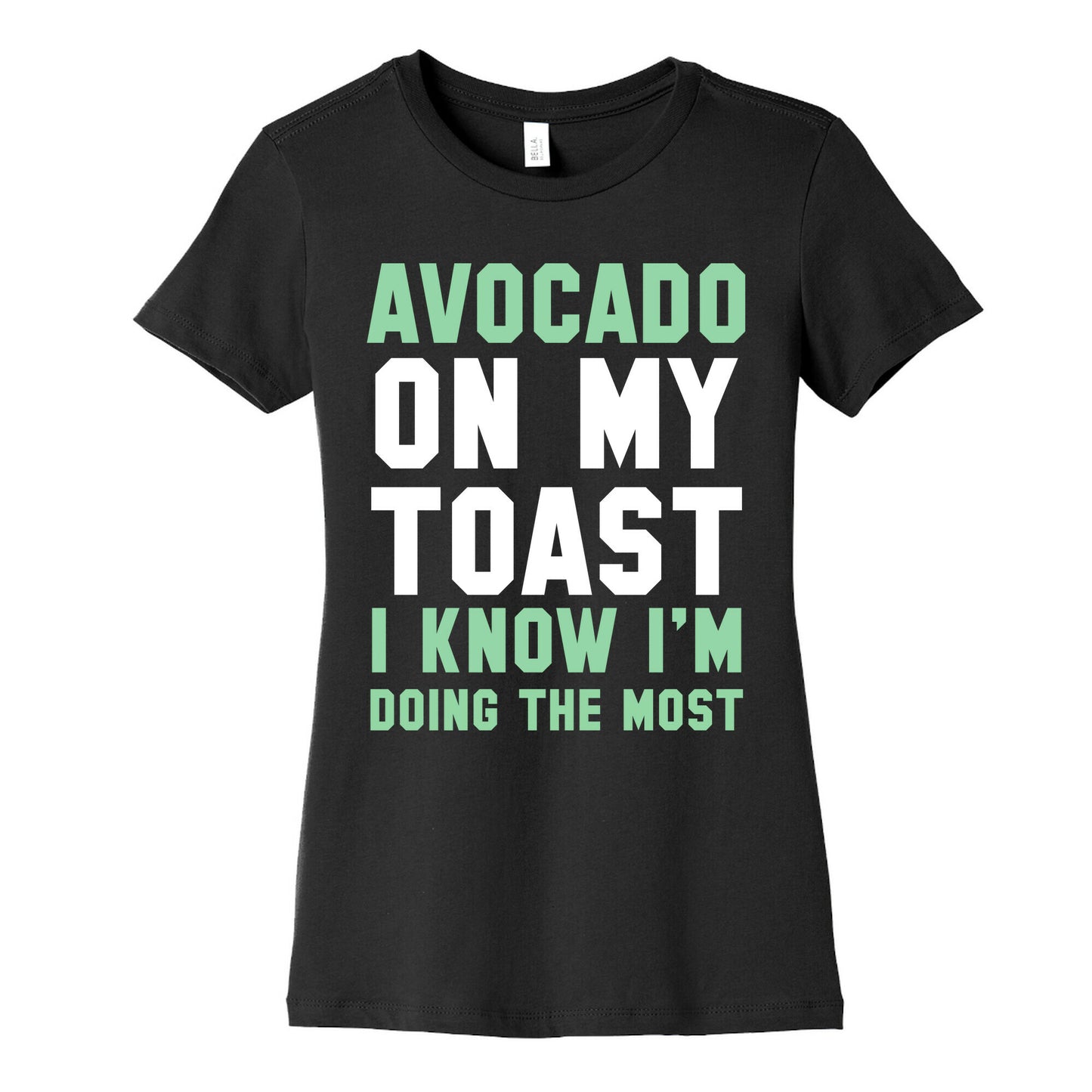 Avocado On MyToast, I Know I'm Doing The Most Women's Cotton Tee