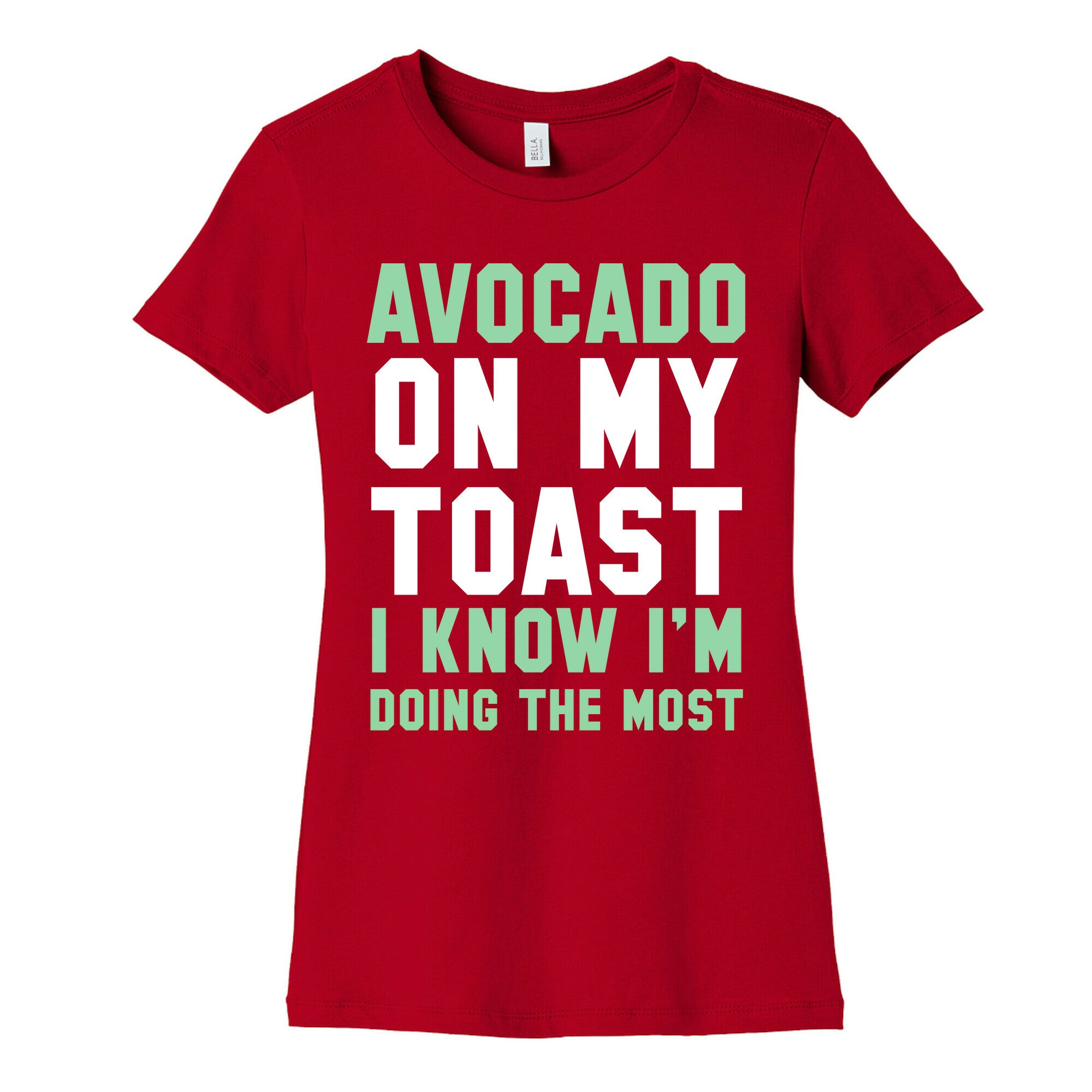 Avocado On MyToast, I Know I'm Doing The Most Women's Cotton Tee