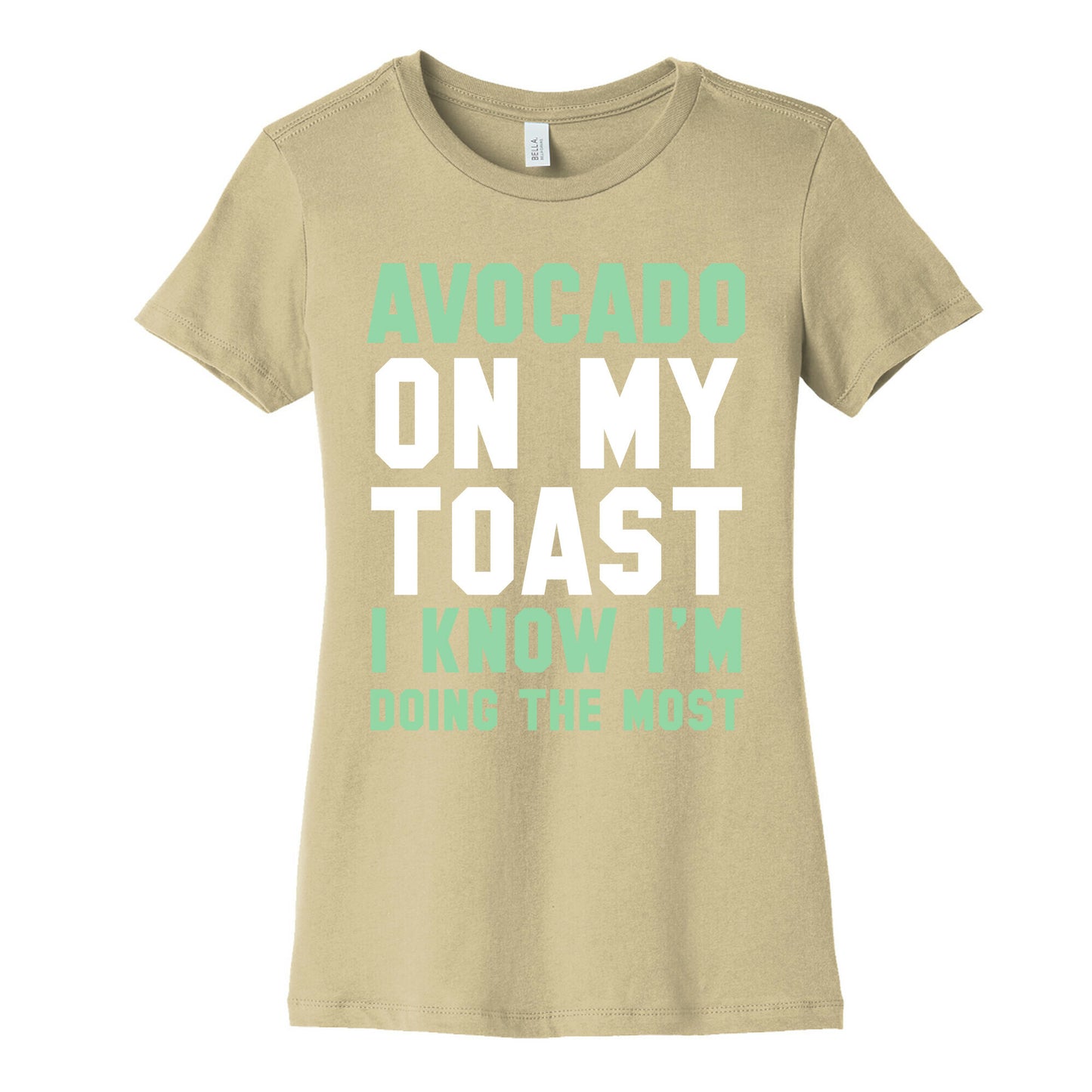 Avocado On MyToast, I Know I'm Doing The Most Women's Cotton Tee