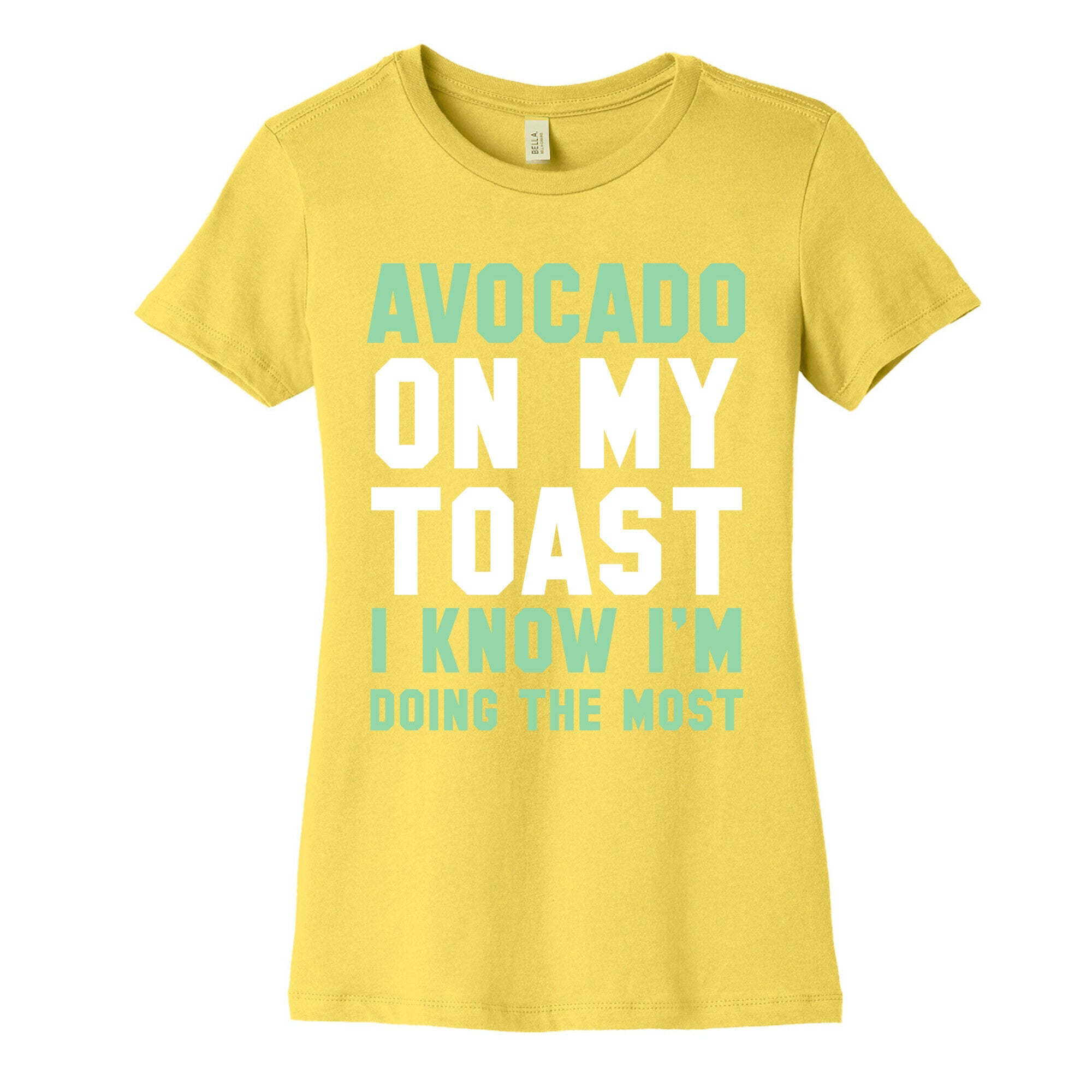 Avocado On MyToast, I Know I'm Doing The Most Women's Cotton Tee