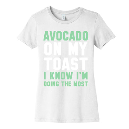 Avocado On MyToast, I Know I'm Doing The Most Women's Cotton Tee