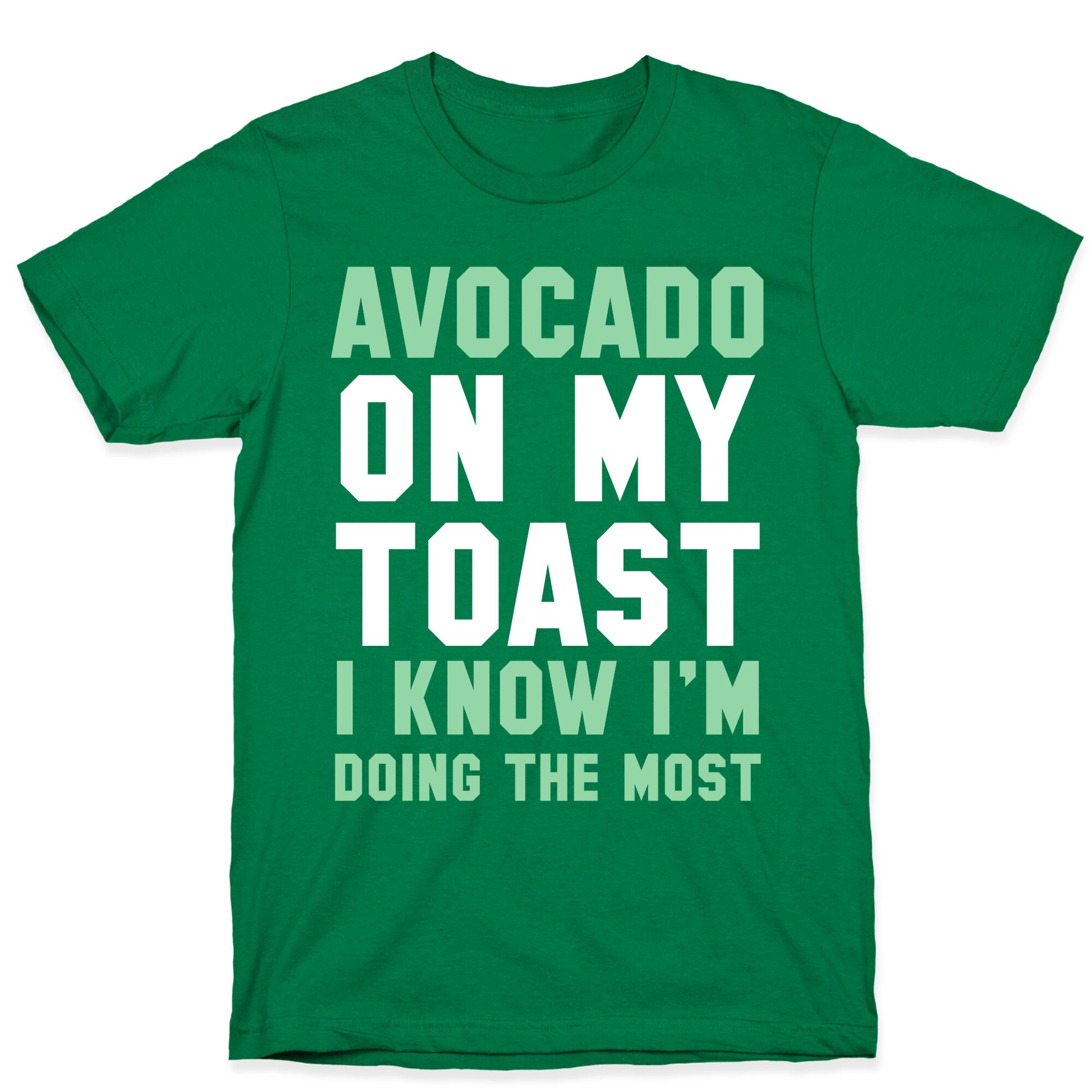 Avocado On MyToast, I Know I'm Doing The Most T-Shirt