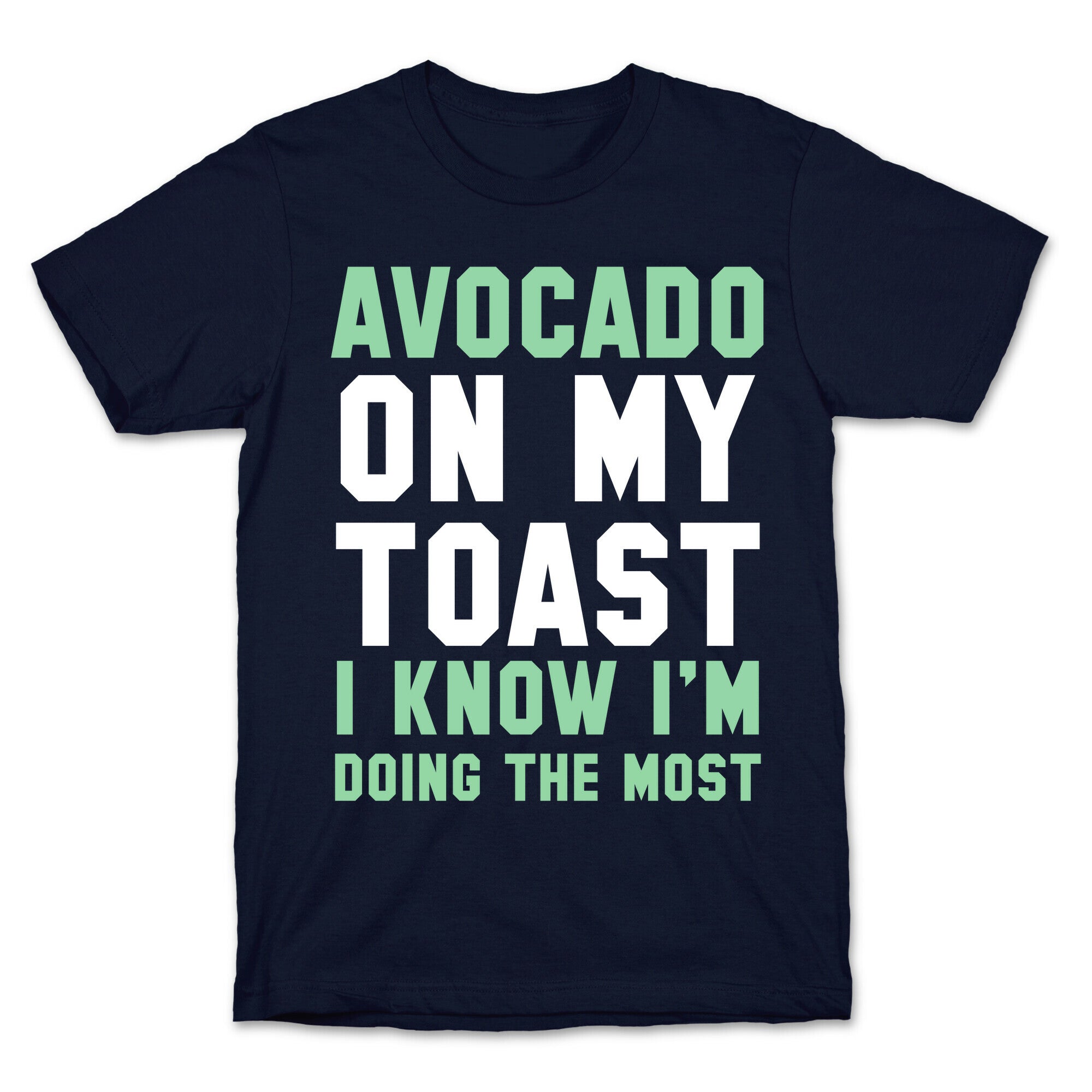 Avocado On MyToast, I Know I'm Doing The Most T-Shirt
