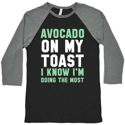 Avocado On MyToast, I Know I'm Doing The Most Baseball Tee