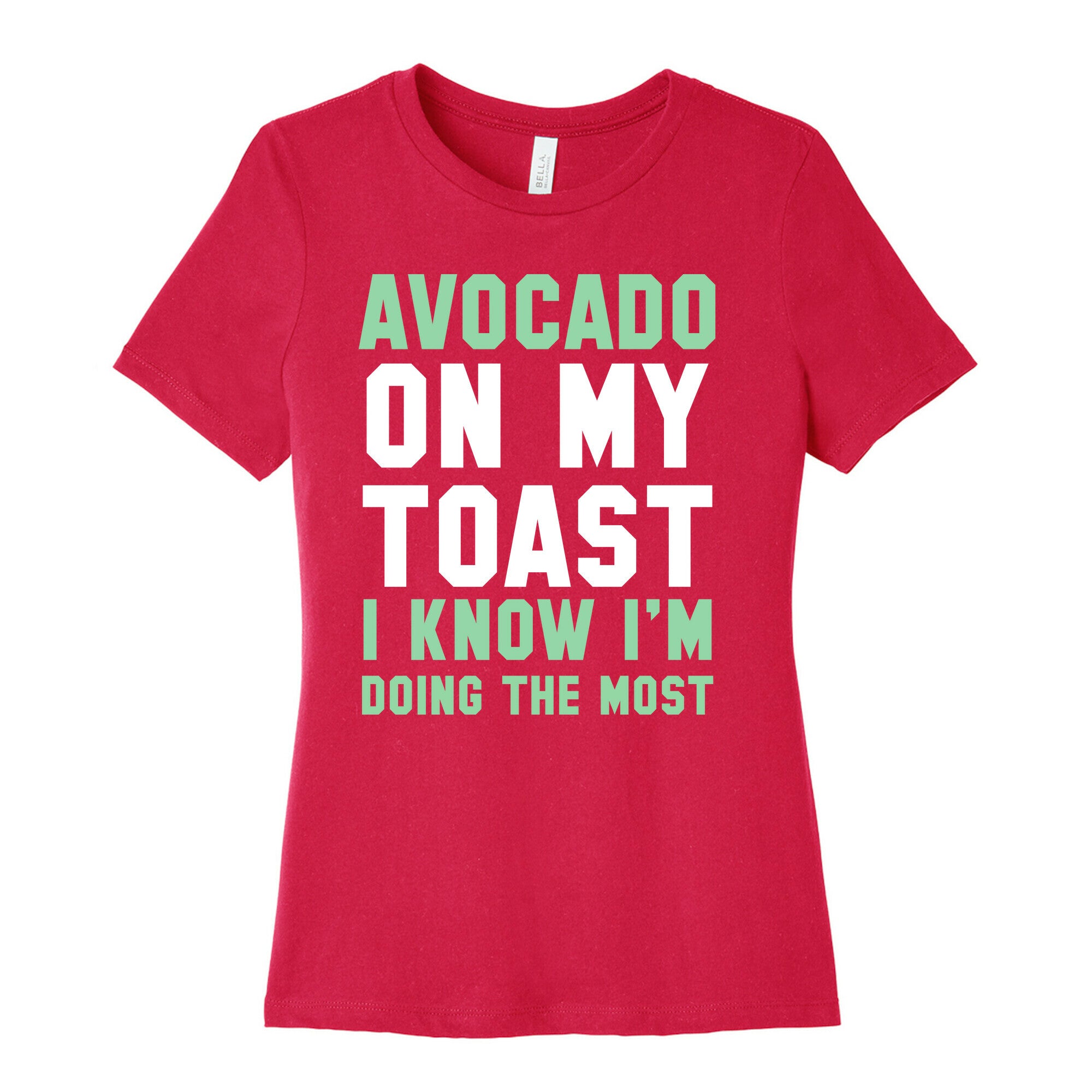 Avocado On MyToast, I Know I'm Doing The Most Women's Cotton Tee
