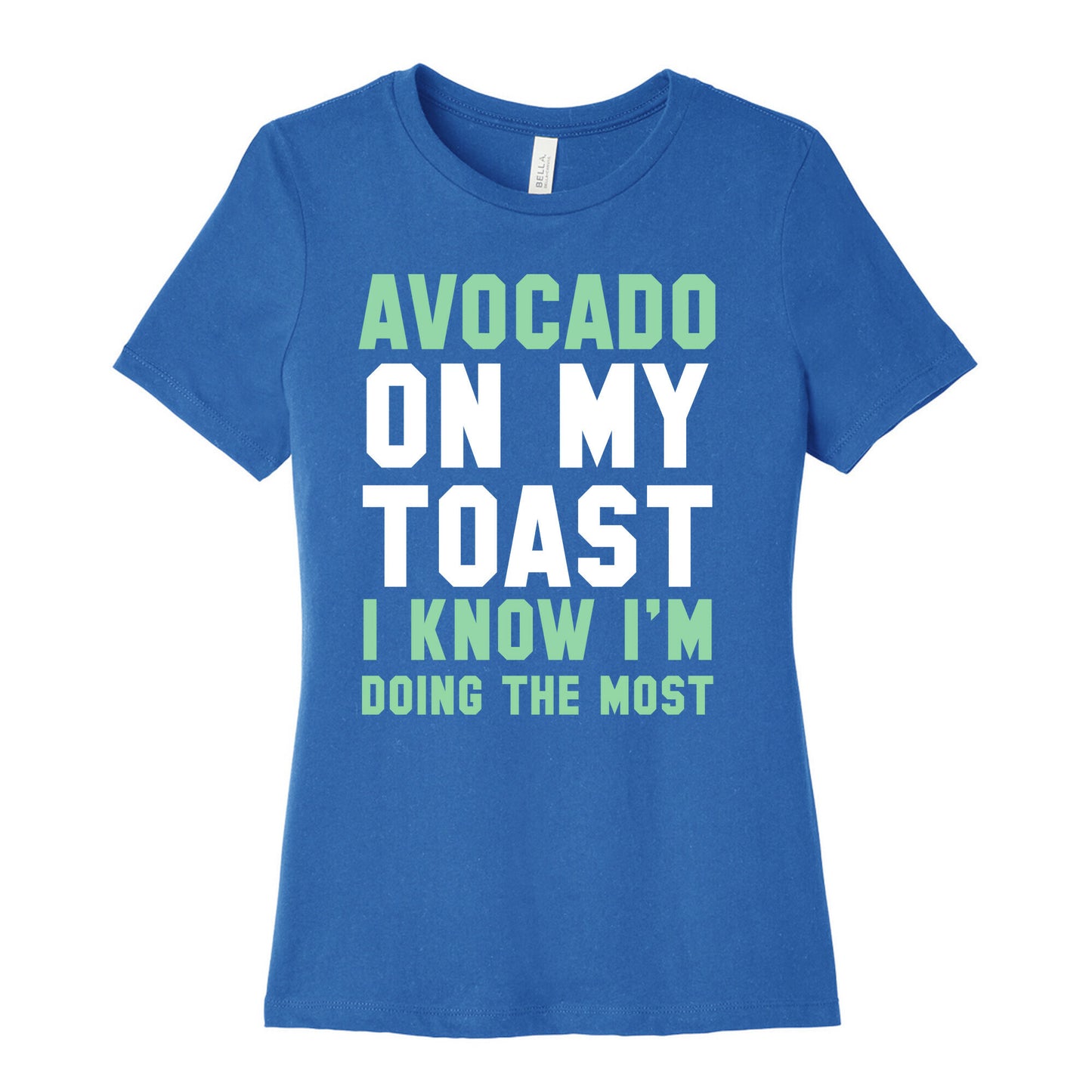 Avocado On MyToast, I Know I'm Doing The Most Women's Cotton Tee