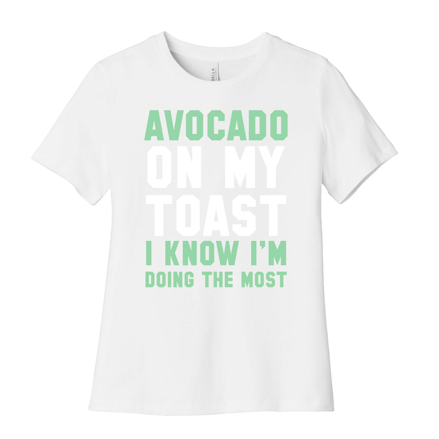 Avocado On MyToast, I Know I'm Doing The Most Women's Cotton Tee
