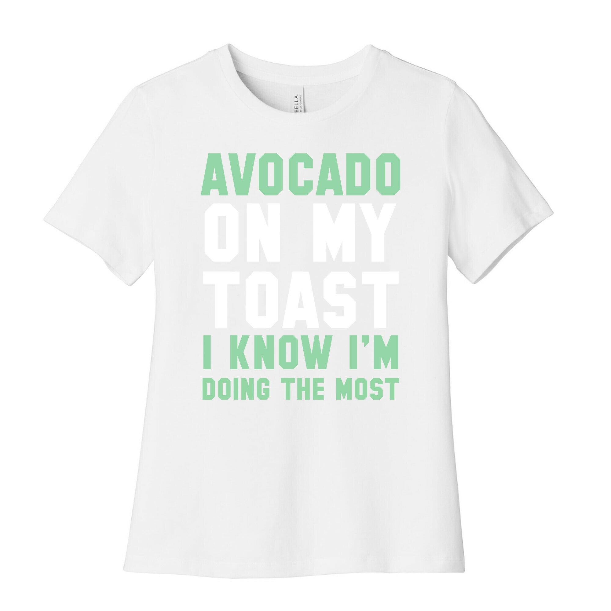 Avocado On MyToast, I Know I'm Doing The Most Women's Cotton Tee