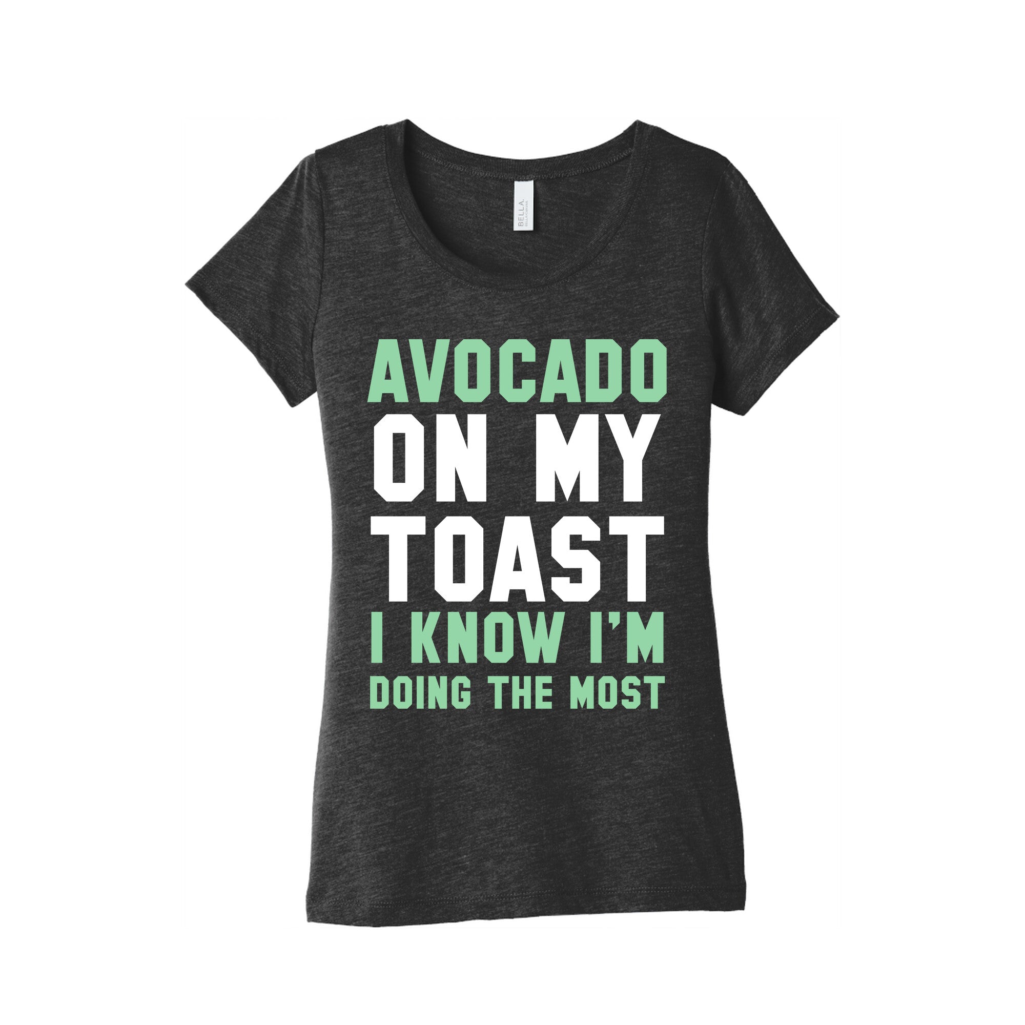 Avocado On MyToast, I Know I'm Doing The Most Women's Triblend Tee