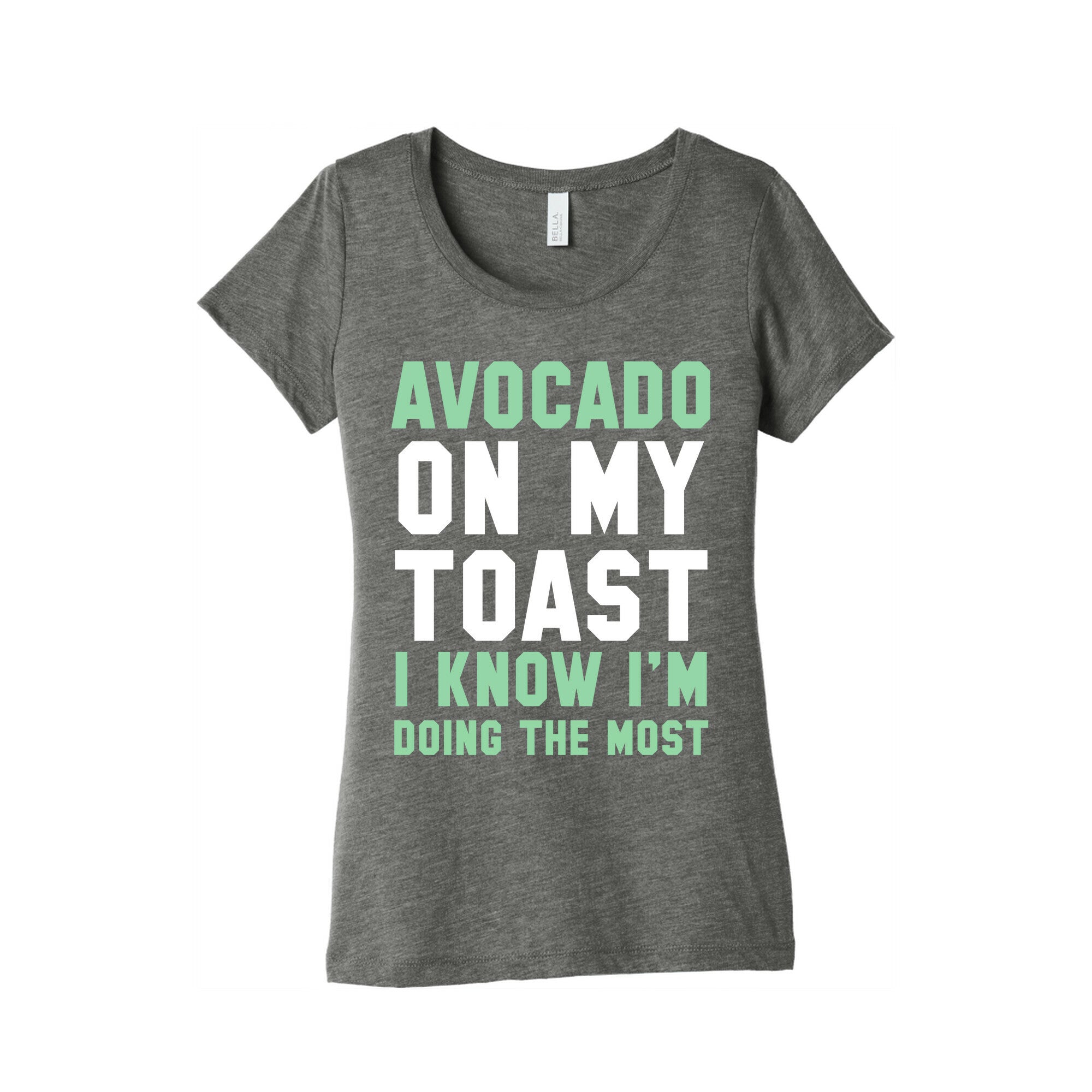 Avocado On MyToast, I Know I'm Doing The Most Women's Triblend Tee