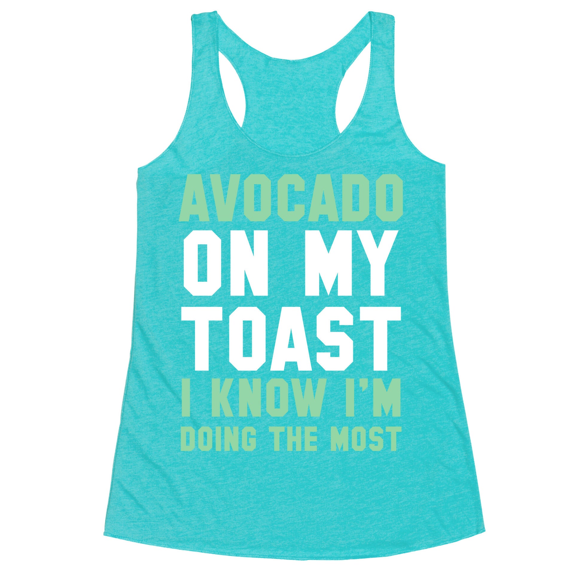 Avocado On MyToast, I Know I'm Doing The Most Racerback Tank
