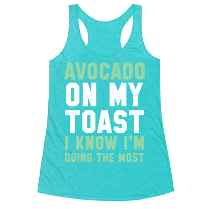 Avocado On MyToast, I Know I'm Doing The Most Racerback Tank