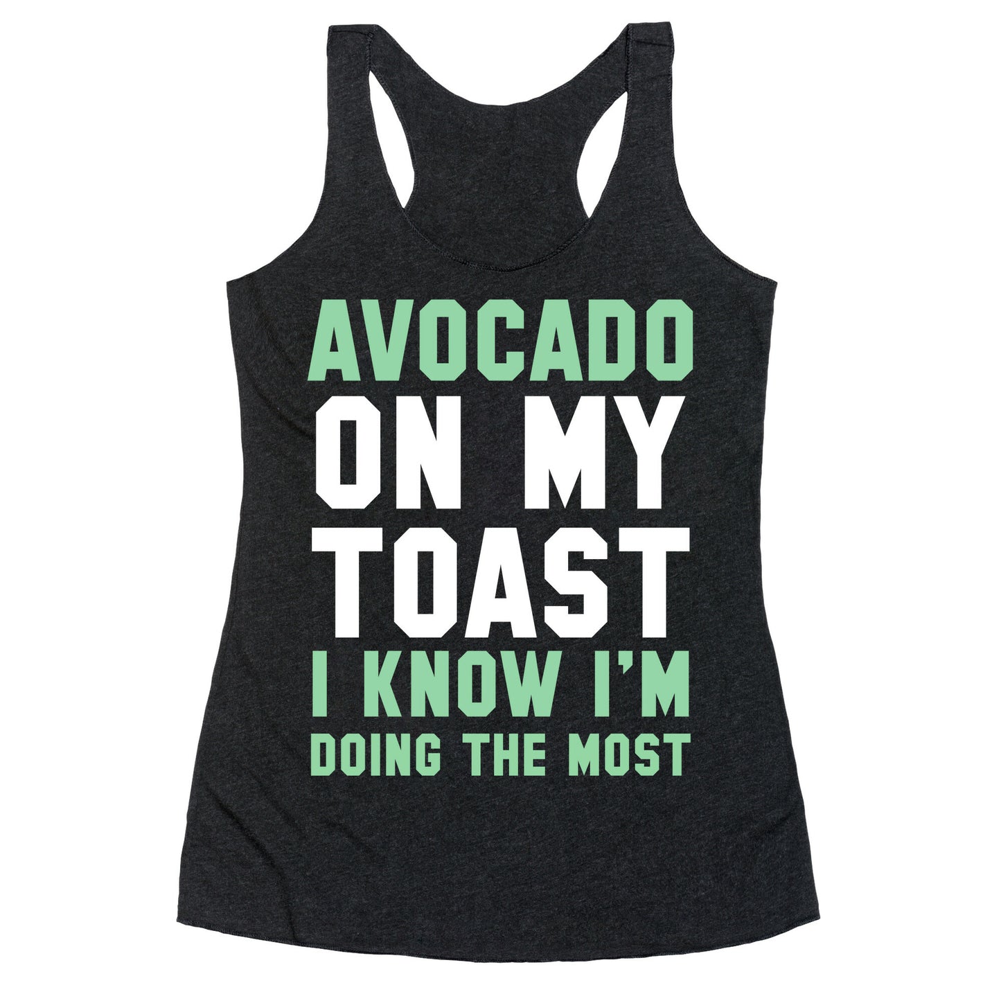 Avocado On MyToast, I Know I'm Doing The Most Racerback Tank