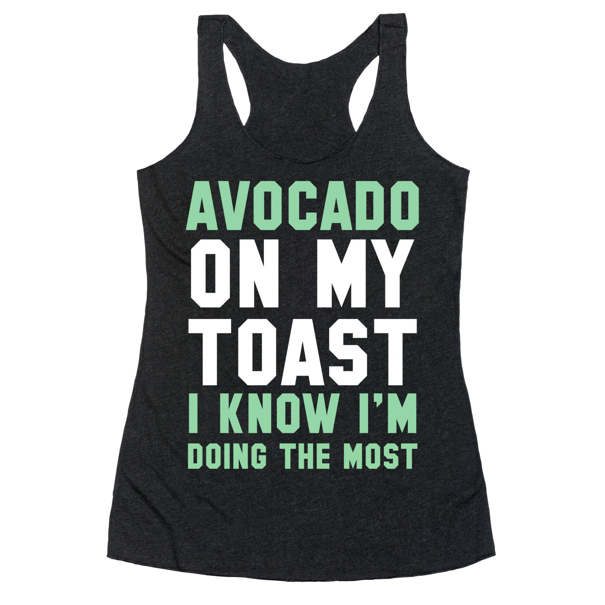 Avocado On MyToast, I Know I'm Doing The Most Racerback Tank