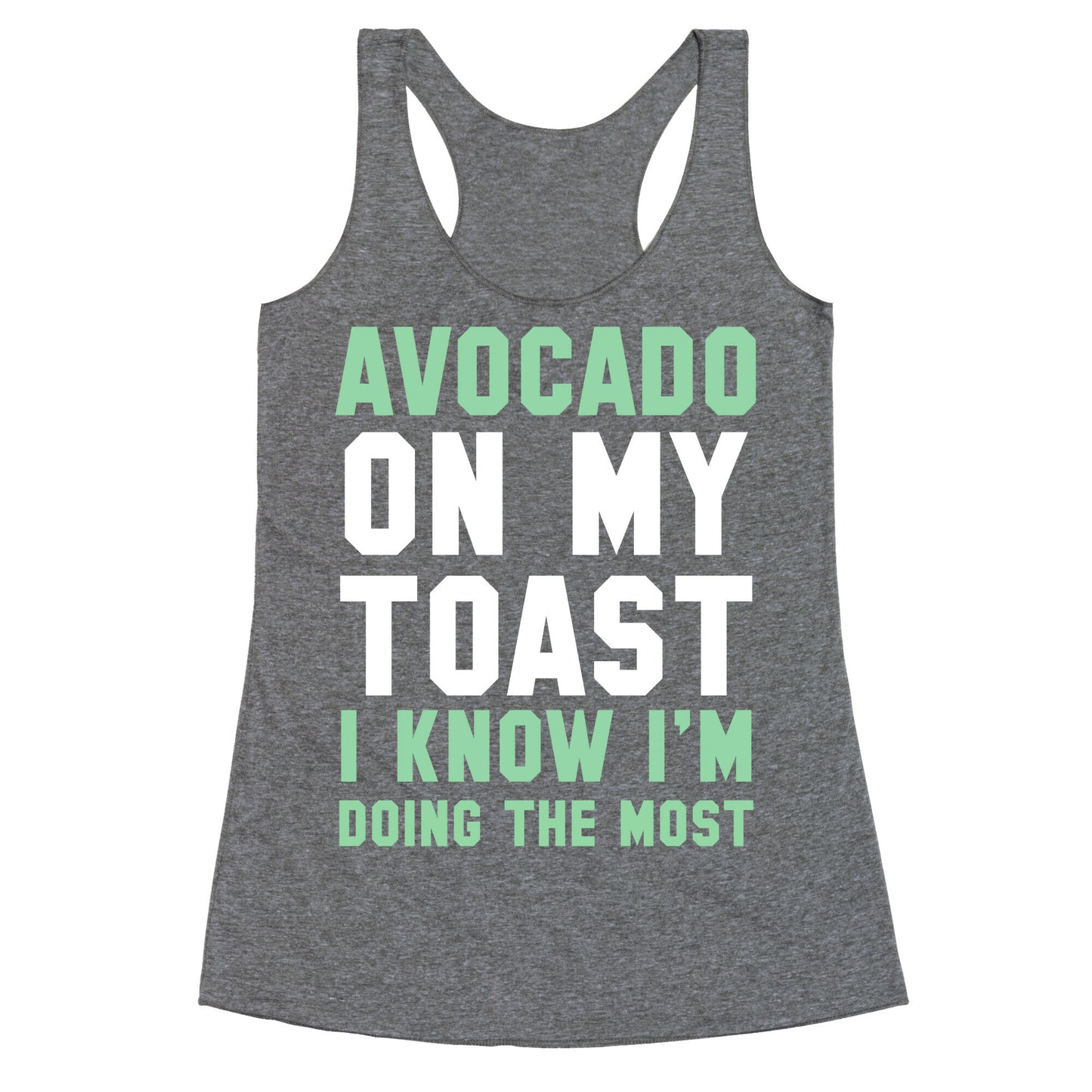 Avocado On MyToast, I Know I'm Doing The Most Racerback Tank