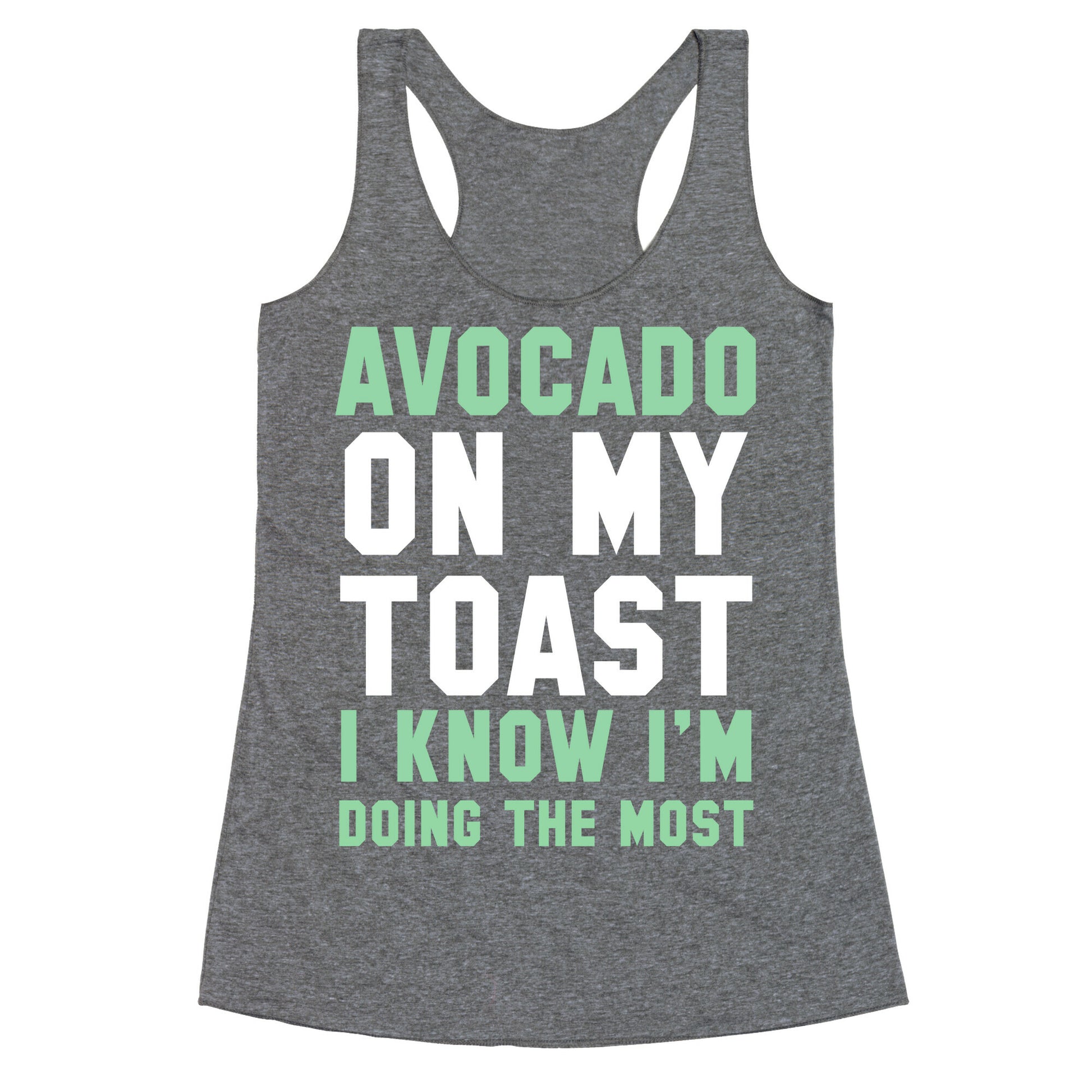 Avocado On MyToast, I Know I'm Doing The Most Racerback Tank