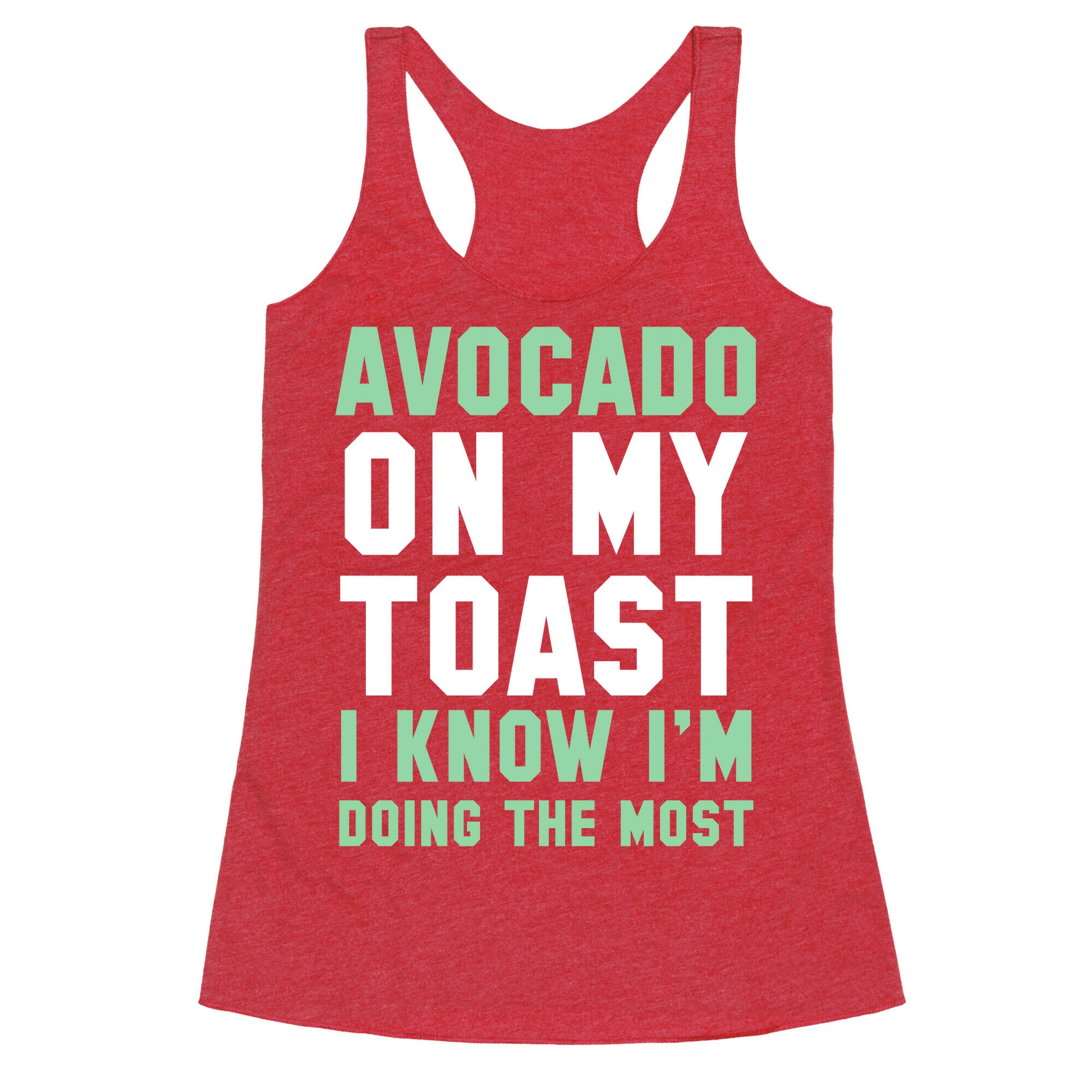 Avocado On MyToast, I Know I'm Doing The Most Racerback Tank