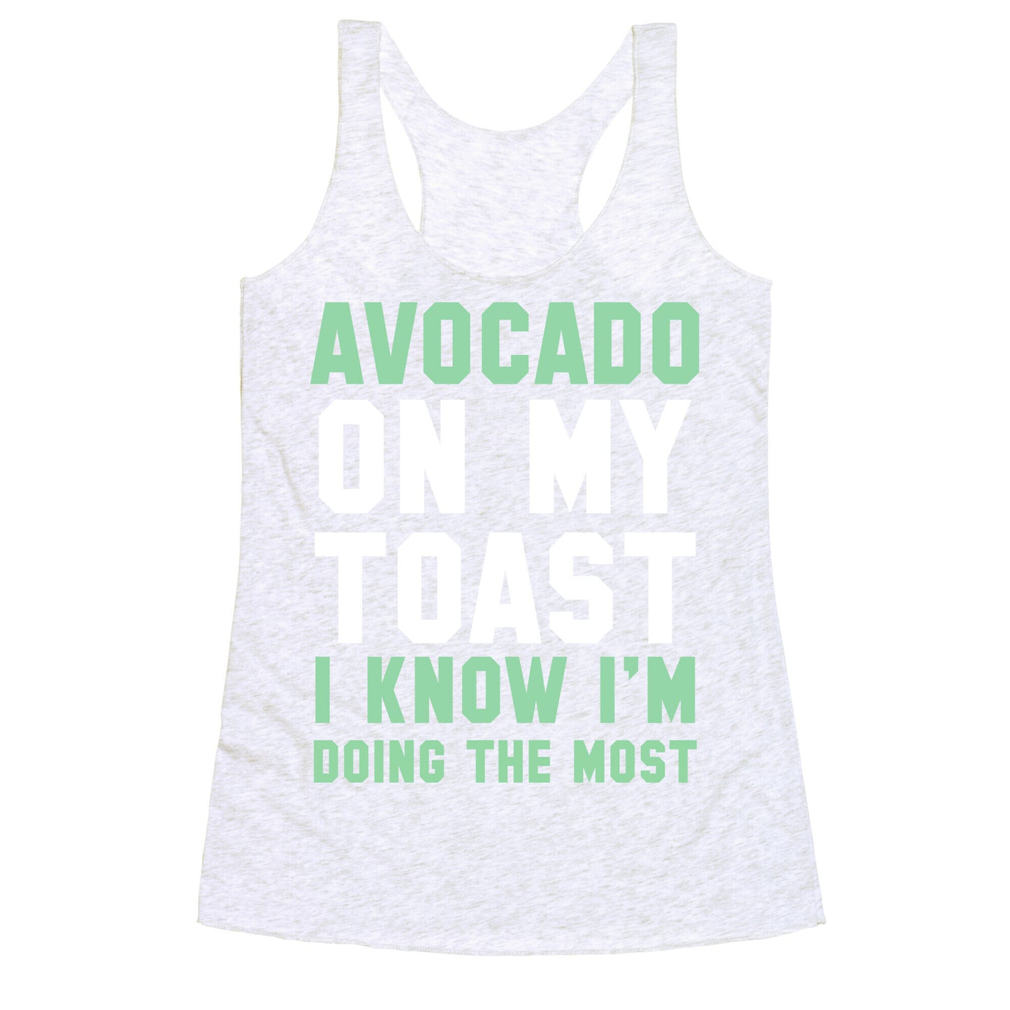 Avocado On MyToast, I Know I'm Doing The Most Racerback Tank