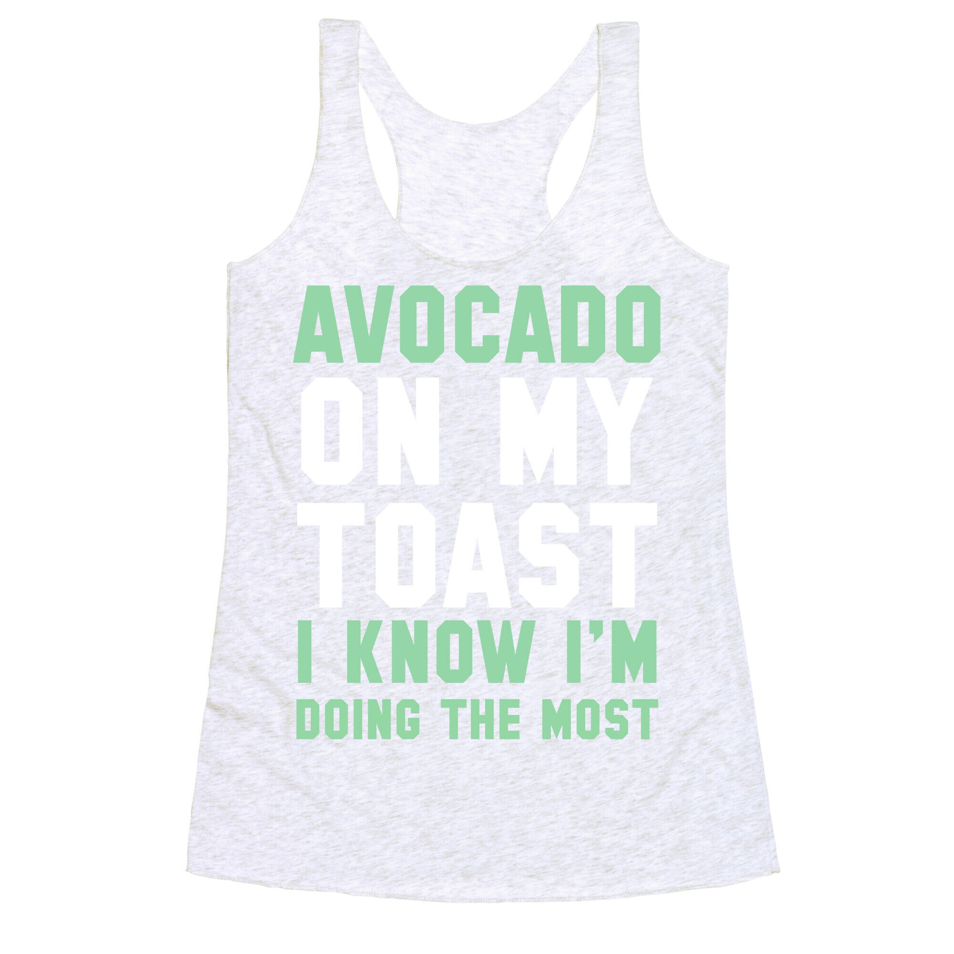 Avocado On MyToast, I Know I'm Doing The Most Racerback Tank