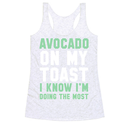 Avocado On MyToast, I Know I'm Doing The Most Racerback Tank