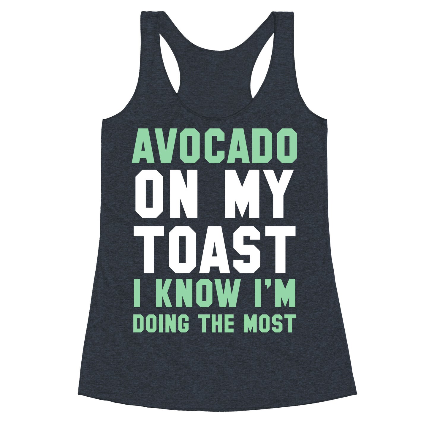 Avocado On MyToast, I Know I'm Doing The Most Racerback Tank