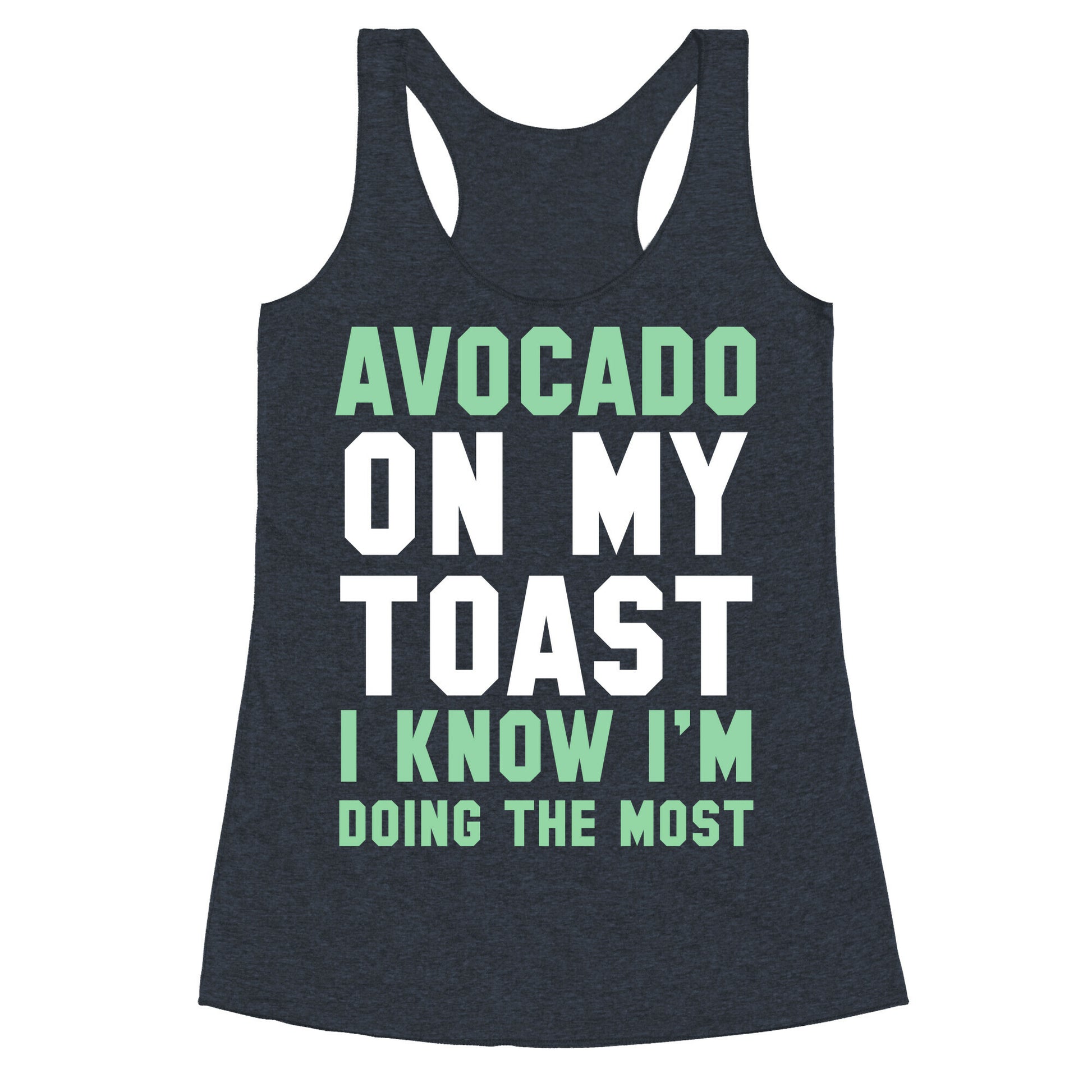 Avocado On MyToast, I Know I'm Doing The Most Racerback Tank