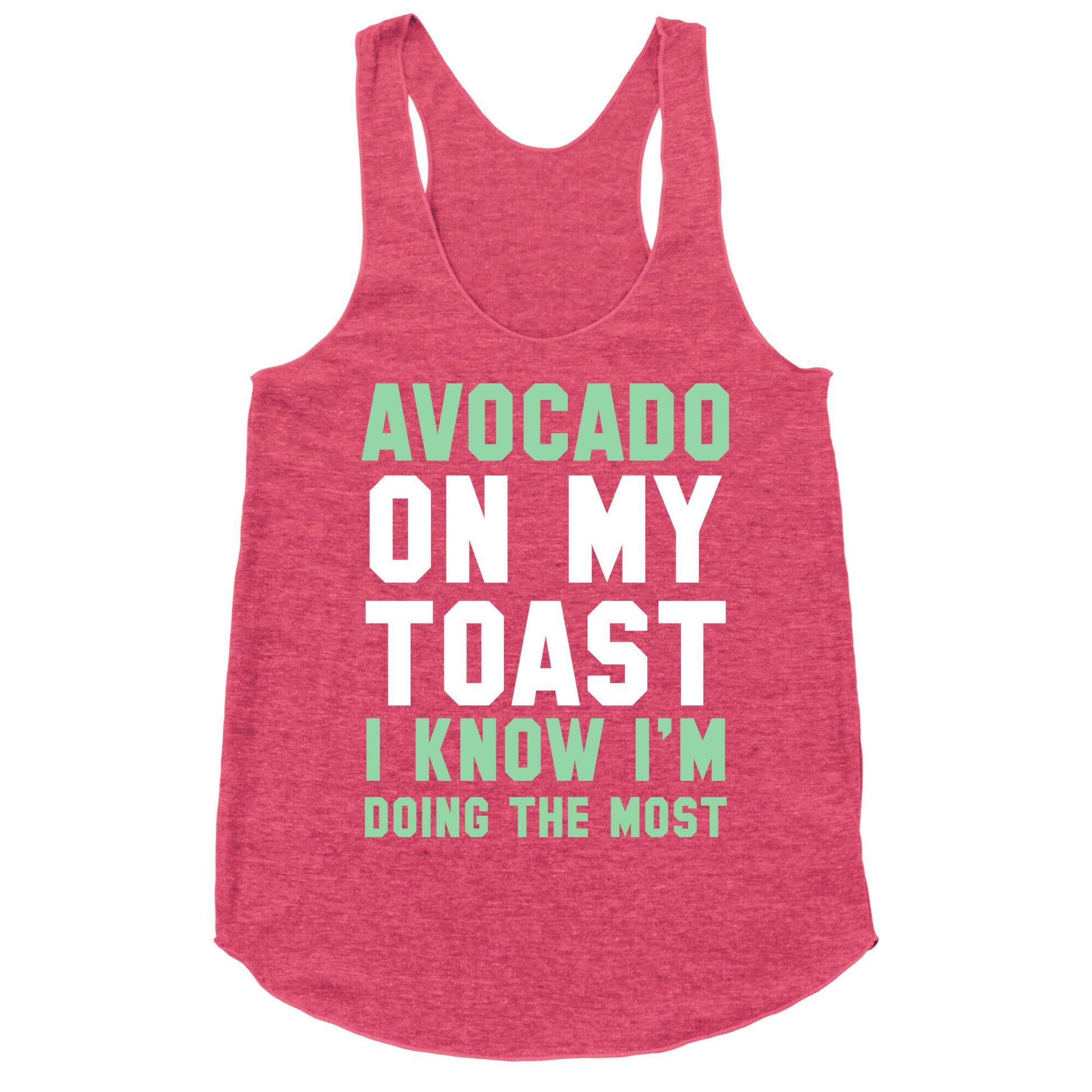 Avocado On MyToast, I Know I'm Doing The Most Racerback Tank