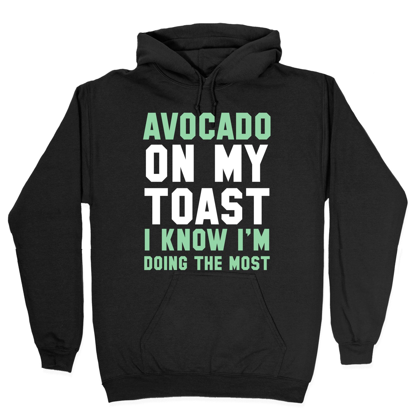 Avocado On MyToast, I Know I'm Doing The Most Hoodie