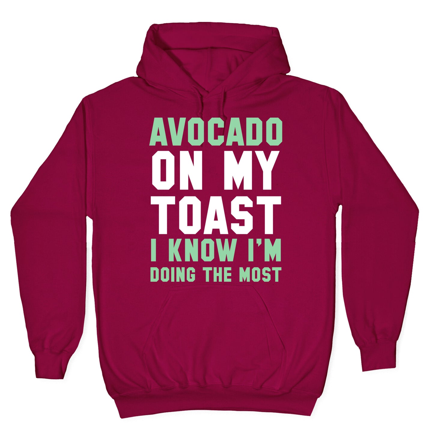 Avocado On MyToast, I Know I'm Doing The Most Hoodie