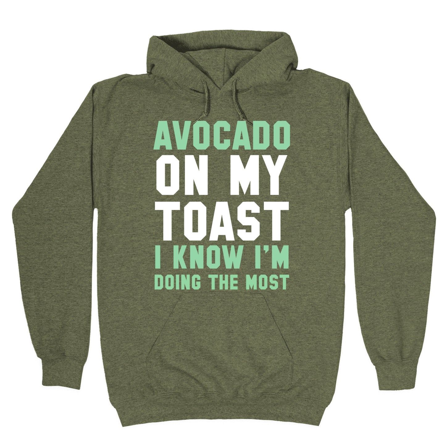 Avocado On MyToast, I Know I'm Doing The Most Hoodie