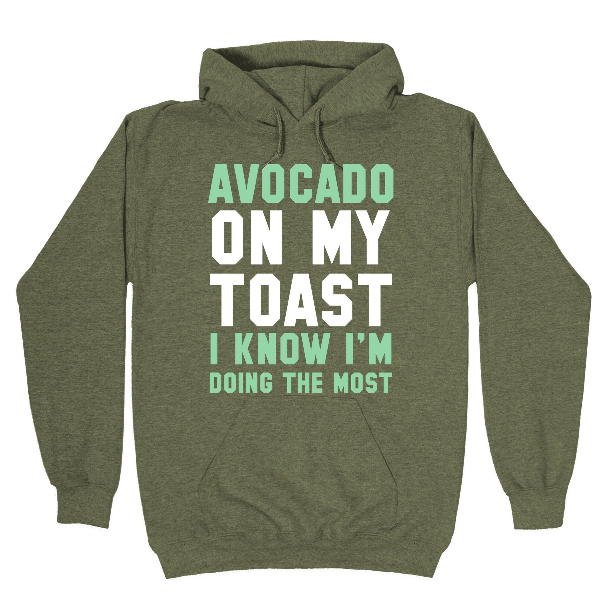 Avocado On MyToast, I Know I'm Doing The Most Hoodie