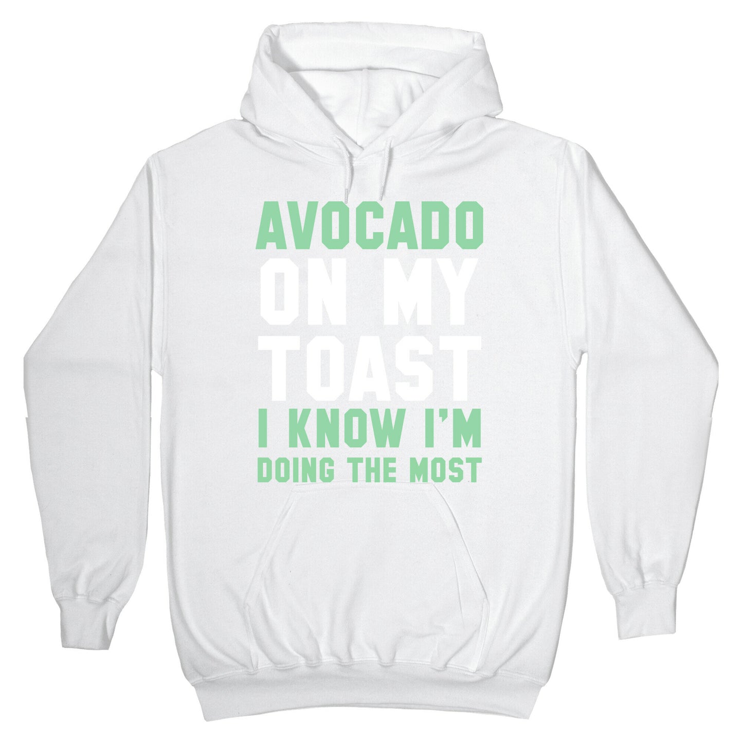 Avocado On MyToast, I Know I'm Doing The Most Hoodie