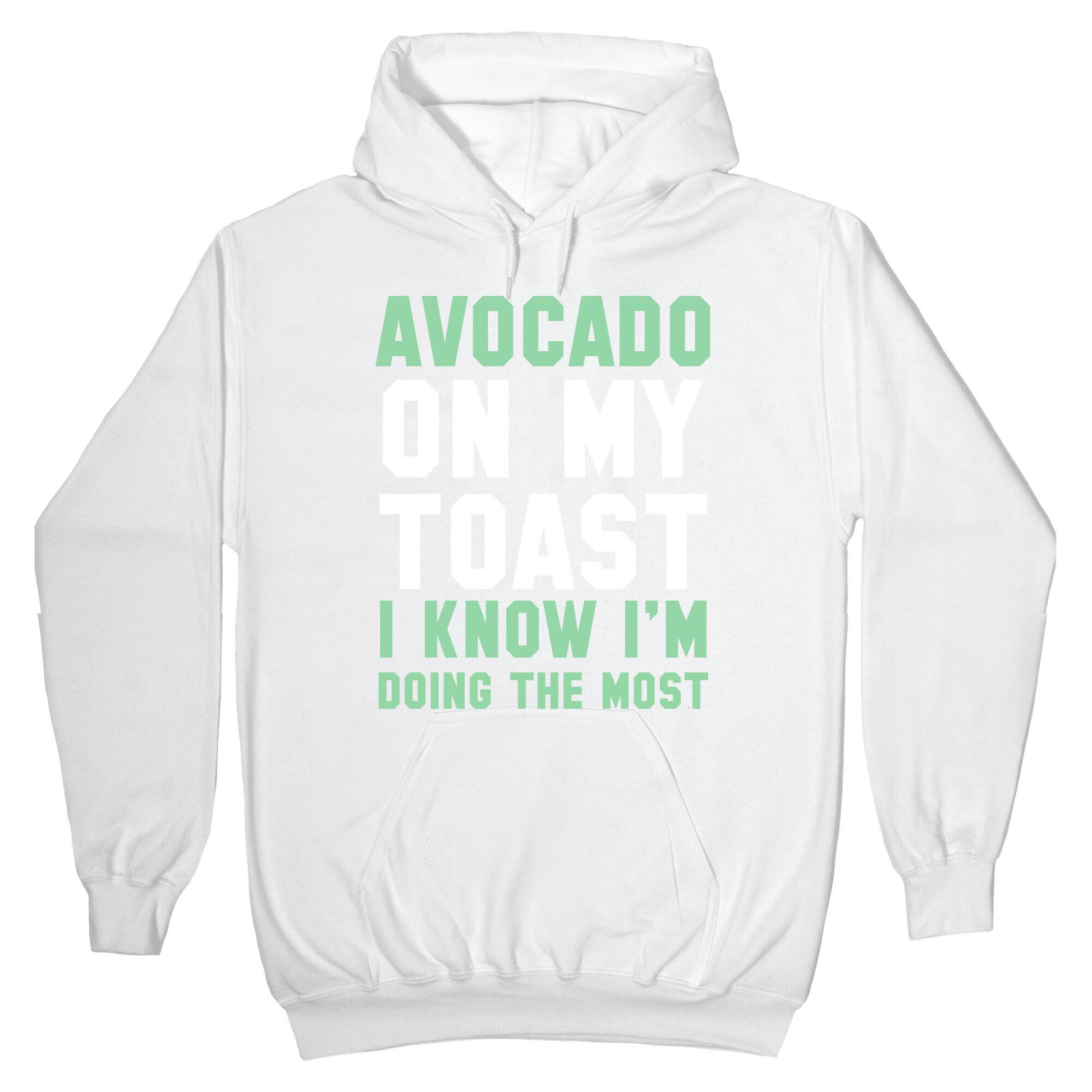 Avocado On MyToast, I Know I'm Doing The Most Hoodie