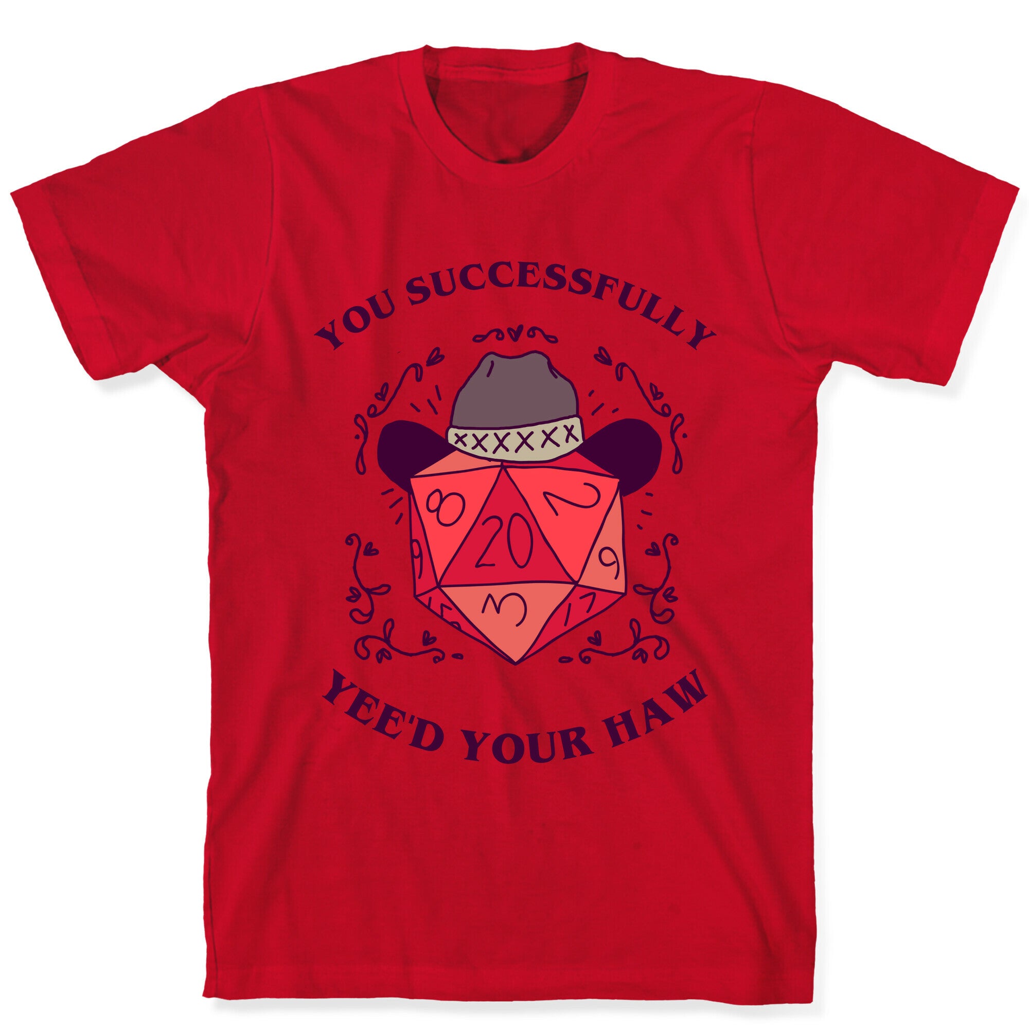 You Successfully Yee'd Your Haw T-Shirt