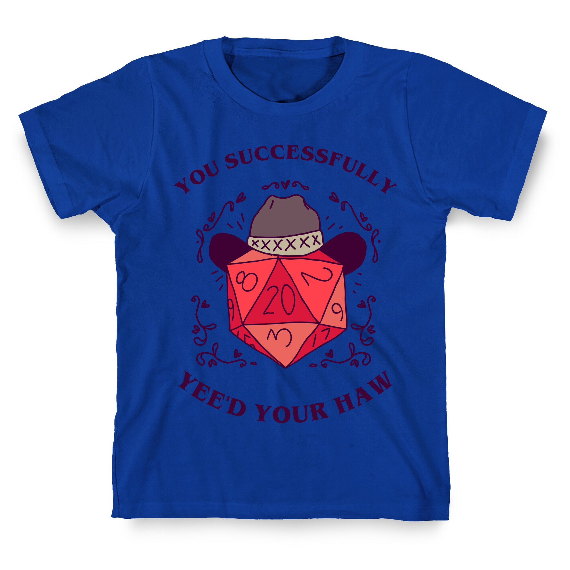 You Successfully Yee'd Your Haw T-Shirt