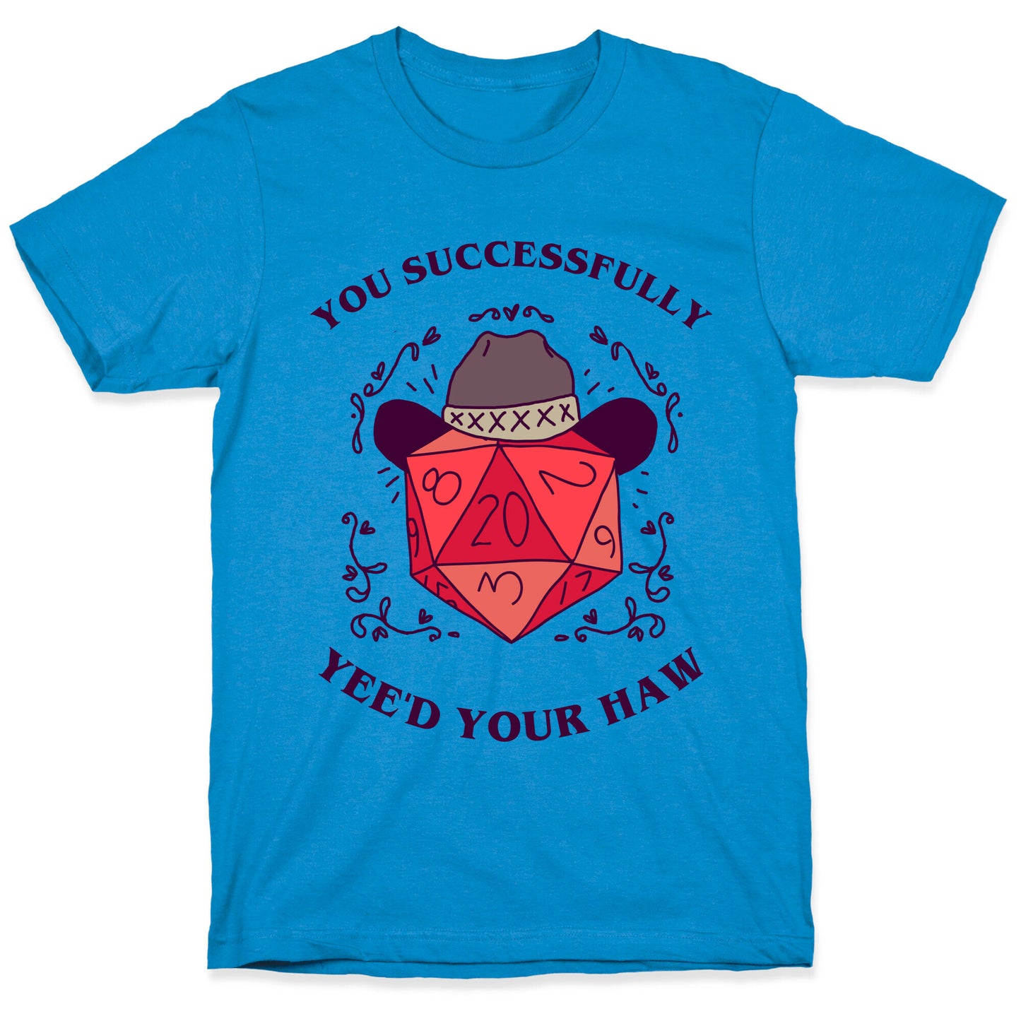 You Successfully Yee'd Your Haw T-Shirt