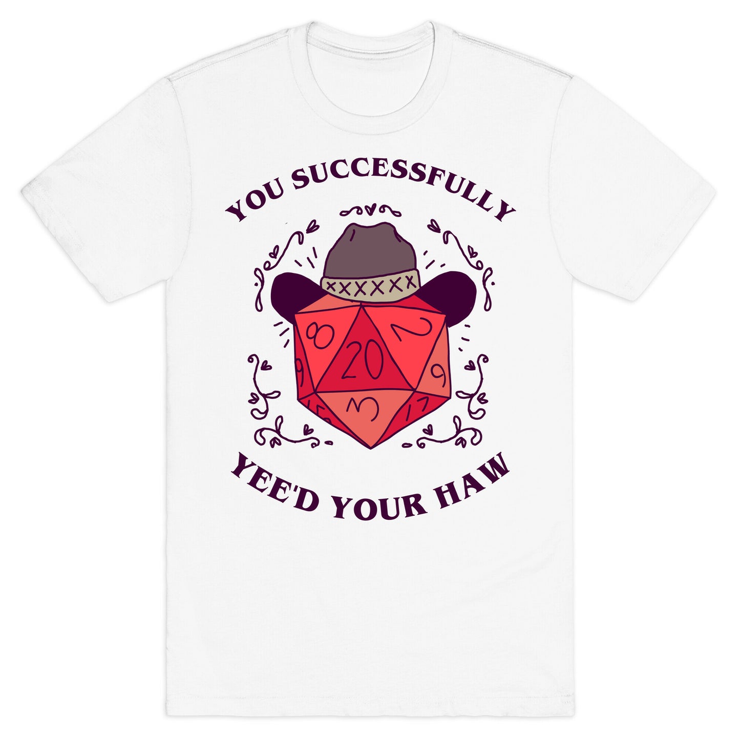 You Successfully Yee'd Your Haw T-Shirt