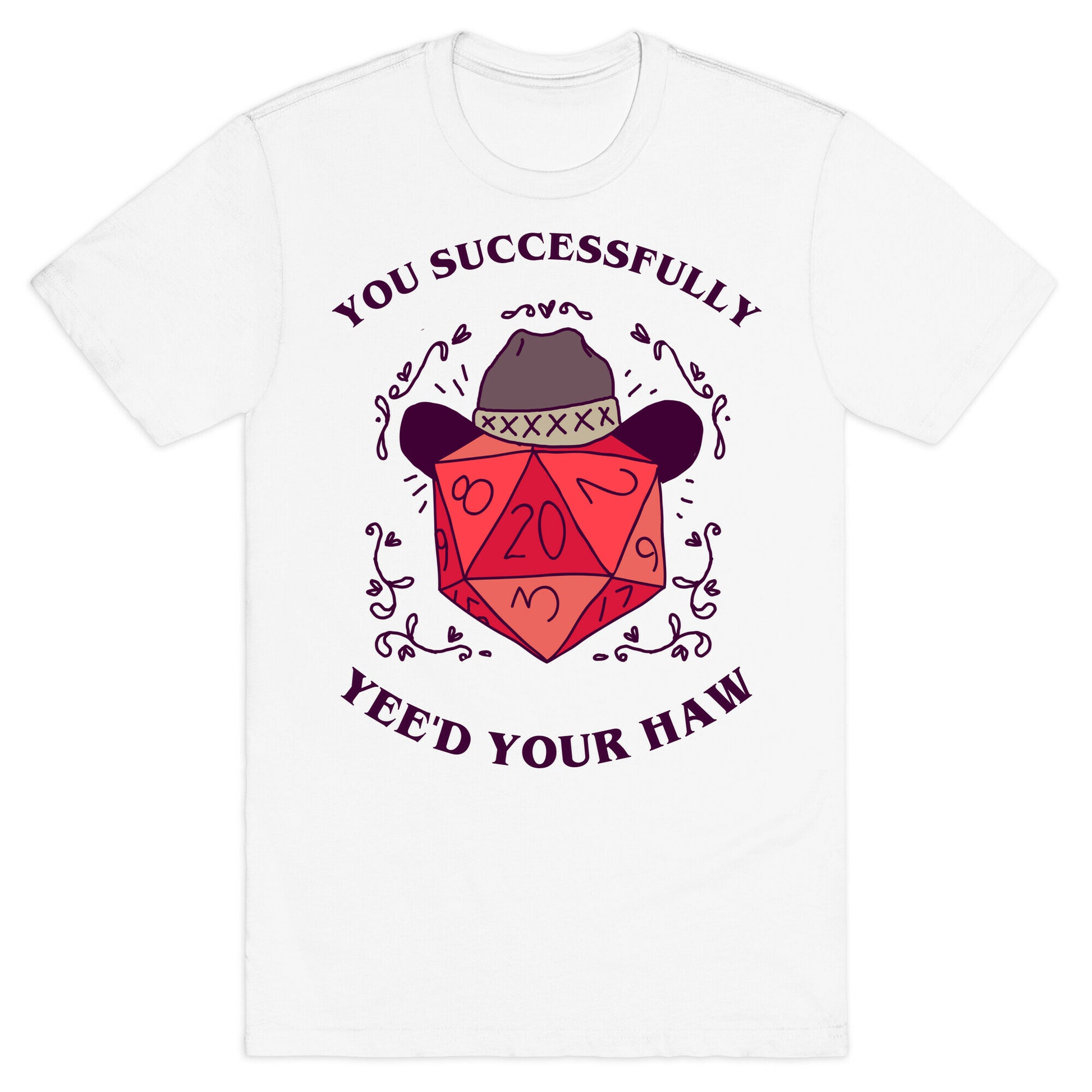 You Successfully Yee'd Your Haw T-Shirt