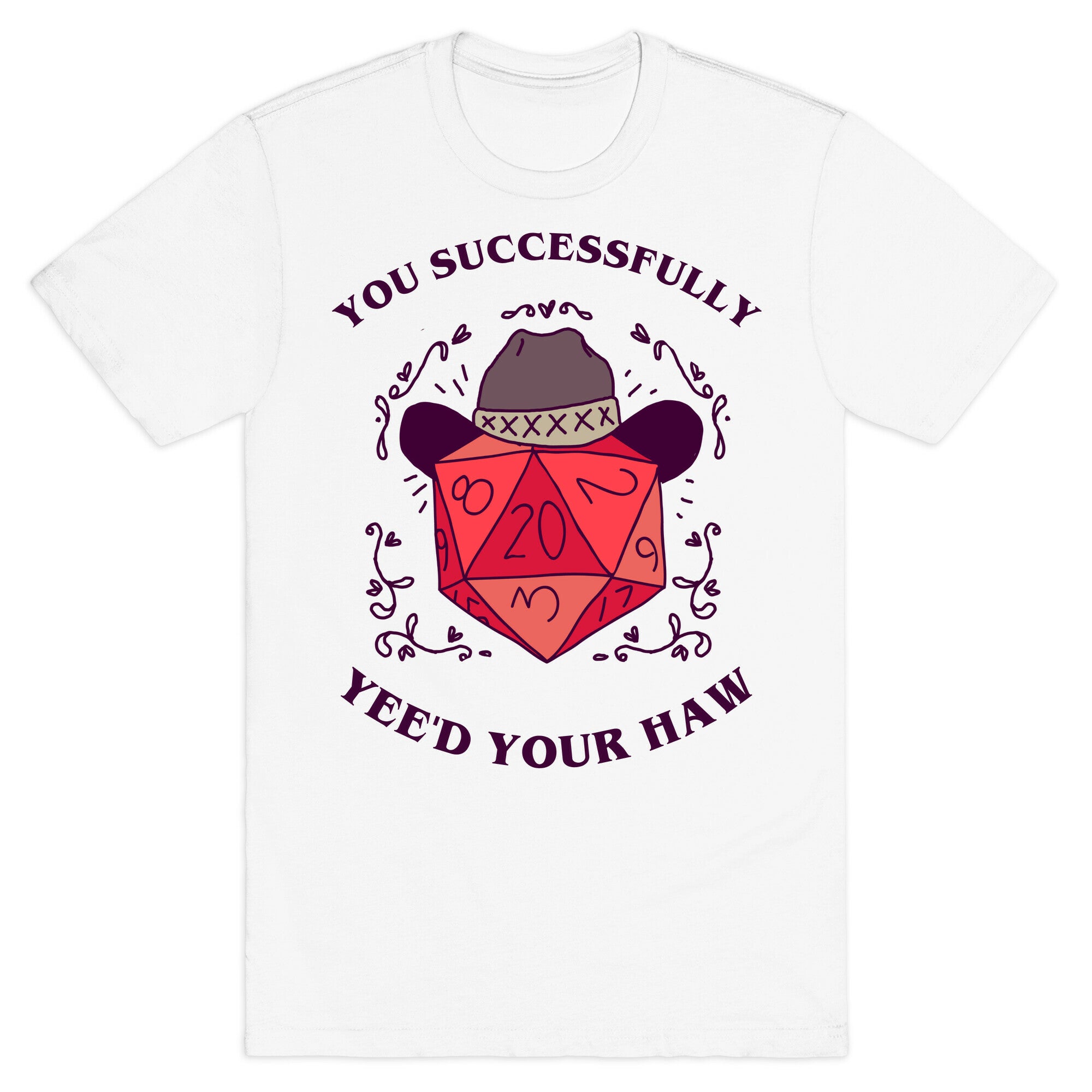 You Successfully Yee'd Your Haw T-Shirt