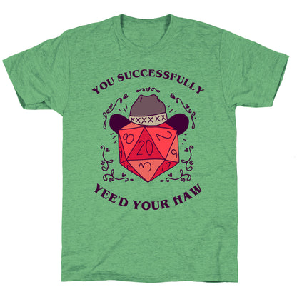 You Successfully Yee'd Your Haw Unisex Triblend Tee