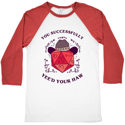 You Successfully Yee'd Your Haw Baseball Tee