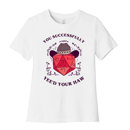 You Successfully Yee'd Your Haw Women's Cotton Tee