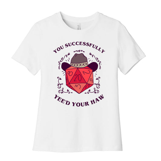 You Successfully Yee'd Your Haw Women's Cotton Tee
