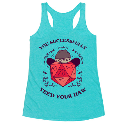 You Successfully Yee'd Your Haw Racerback Tank