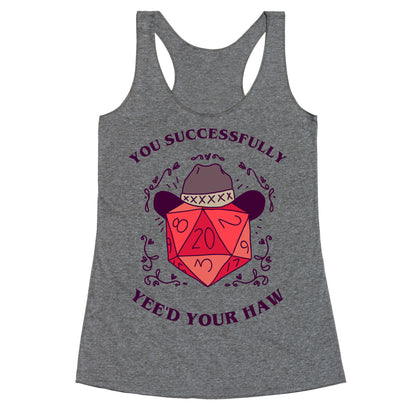 You Successfully Yee'd Your Haw Racerback Tank