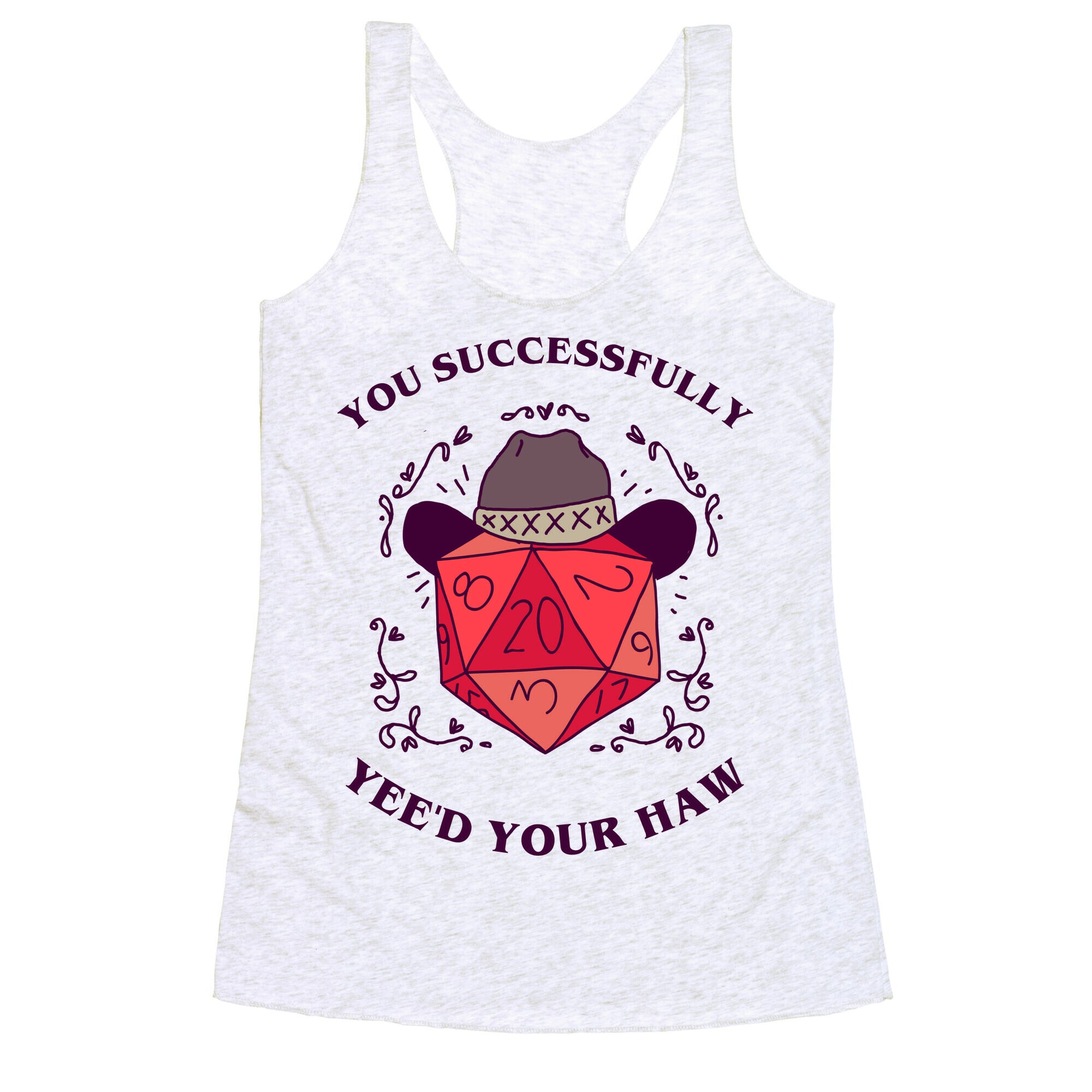 You Successfully Yee'd Your Haw Racerback Tank