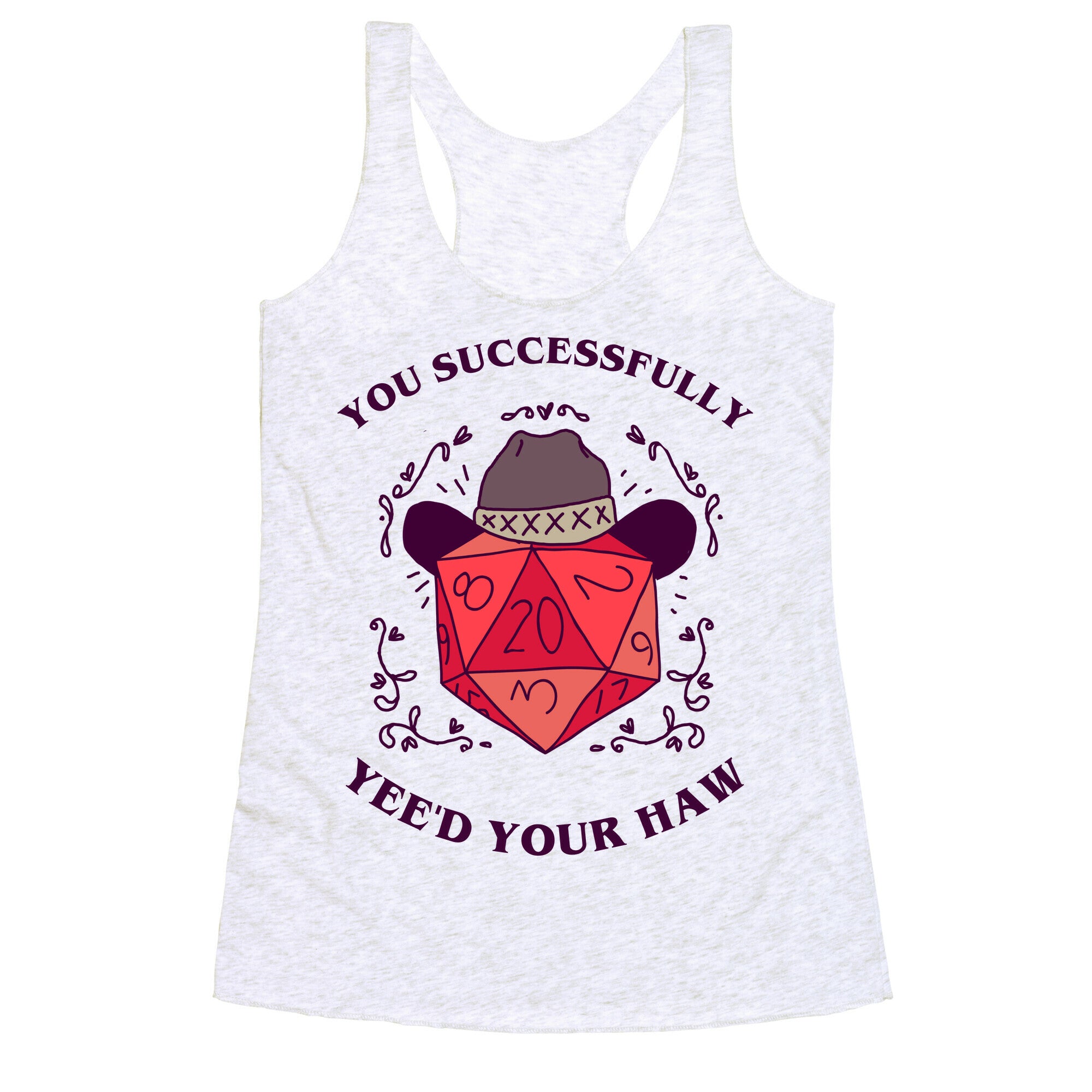 You Successfully Yee'd Your Haw Racerback Tank