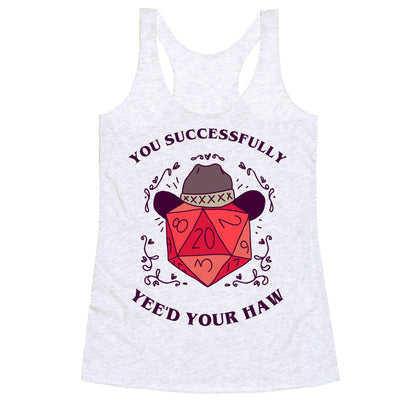 You Successfully Yee'd Your Haw Racerback Tank