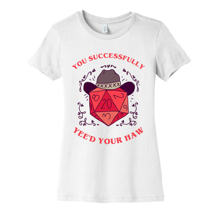 You Successfully Yee'd Your Haw Women's Cotton Tee